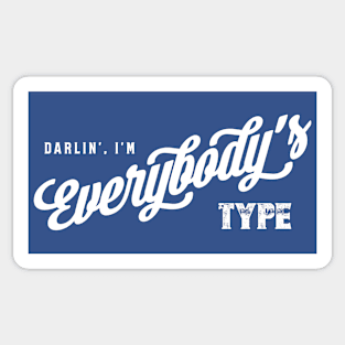 Darlin', I'm Everybody's Type Sticker